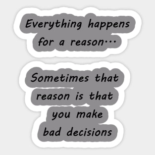 Bad Decisions Sticker